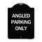 Signmission Angle Parking Only Heavy-Gauge Aluminum Architectural Sign, 24" x 18", BW-1824-24344 A-DES-BW-1824-24344 - alternate 1